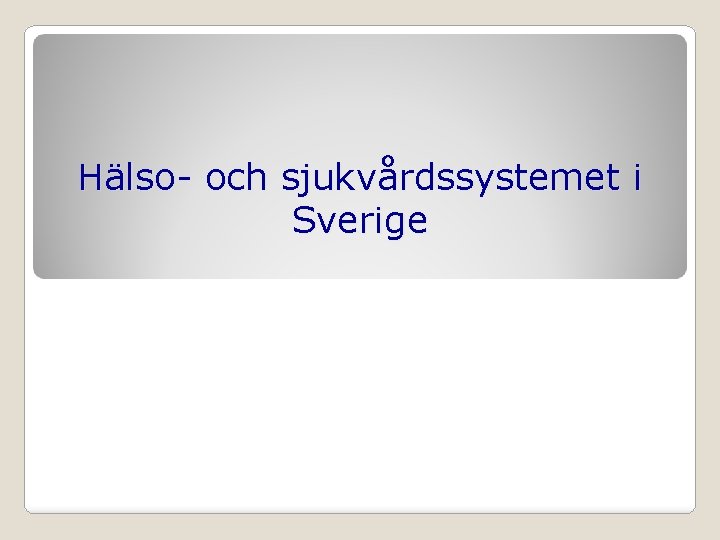 Hälso- och sjukvårdssystemet i Sverige 