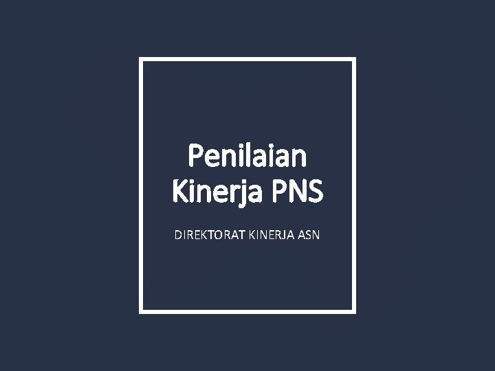 Penilaian Kinerja PNS DIREKTORAT KINERJA ASN 