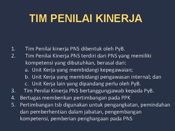 TIM PENILAI KINERJA 1. 2. Tim Penilai kinerja PNS dibentuk oleh Py. B. Tim