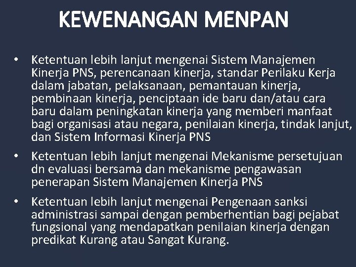 KEWENANGAN MENPAN • Ketentuan lebih lanjut mengenai Sistem Manajemen Kinerja PNS, perencanaan kinerja, standar