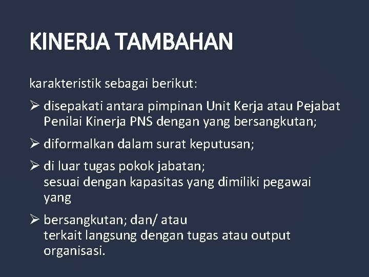 KINERJA TAMBAHAN karakteristik sebagai berikut: Ø disepakati antara pimpinan Unit Kerja atau Pejabat Penilai