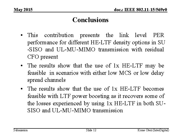 May 2015 doc. : IEEE 802. 11 -15/569 r 0 Conclusions • This contribution