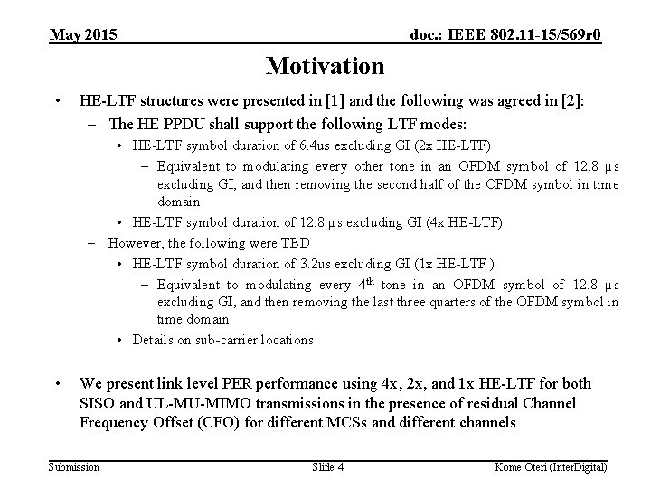May 2015 doc. : IEEE 802. 11 -15/569 r 0 Motivation • HE-LTF structures