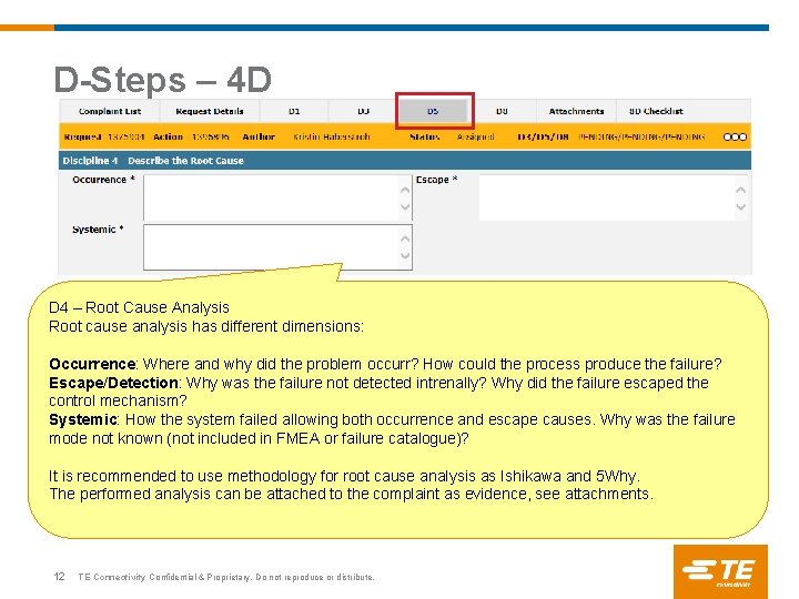 D-Steps – 4 D D 4 – Root Cause Analysis Root cause analysis has