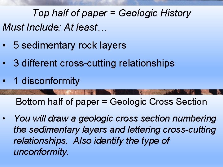 Top half of paper = Geologic History Must Include: At least… • 5 sedimentary