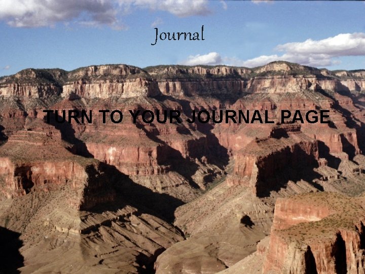 Journal TURN TO YOUR JOURNAL PAGE 