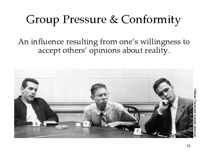 Group Pressure & Conformity An influence resulting from one’s willingness to accept others’ opinions Group Pressure & Conformity An influence resulting from one’s willingness to accept others’ opinions