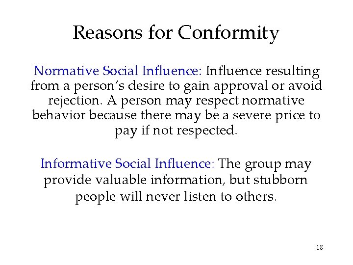 Reasons for Conformity Normative Social Influence: Influence resulting from a person’s desire to gain Reasons for Conformity Normative Social Influence: Influence resulting from a person’s desire to gain
