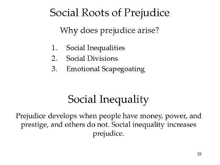 Social Roots of Prejudice Why does prejudice arise? 1. 2. 3. Social Inequalities Social