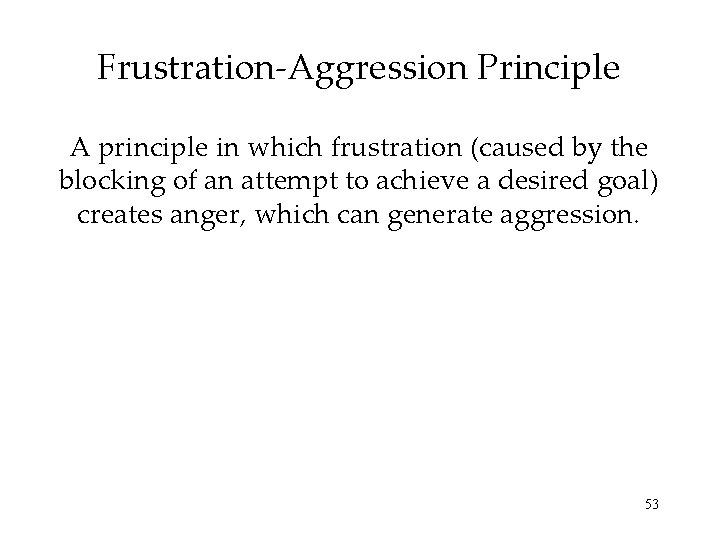 Frustration-Aggression Principle A principle in which frustration (caused by the blocking of an attempt