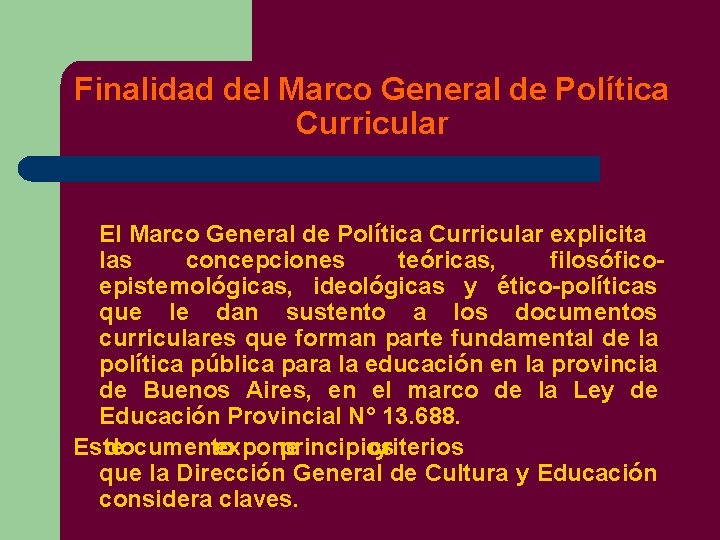 Finalidad del Marco General de Política Curricular El Marco General de Política Curricular explicita