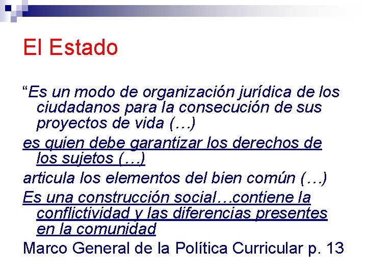 El Estado “Es un modo de organización jurídica de los ciudadanos para la consecución