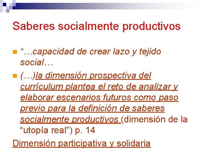Saberes socialmente productivos “…capacidad de crear lazo y tejido social… n (…)la dimensión prospectiva