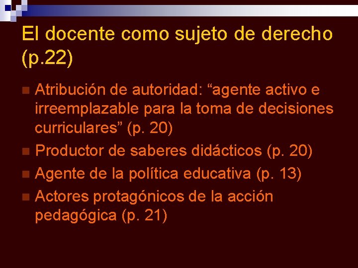 El docente como sujeto de derecho (p. 22) Atribución de autoridad: “agente activo e