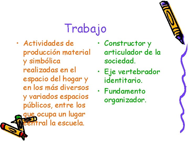 Trabajo • Actividades de • Constructor y producción material articulador de la y simbólica