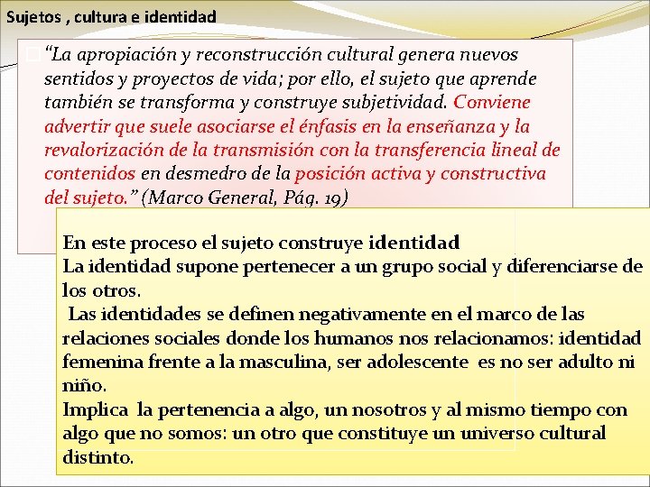 Sujetos , cultura e identidad �“La apropiación y reconstrucción cultural genera nuevos sentidos y