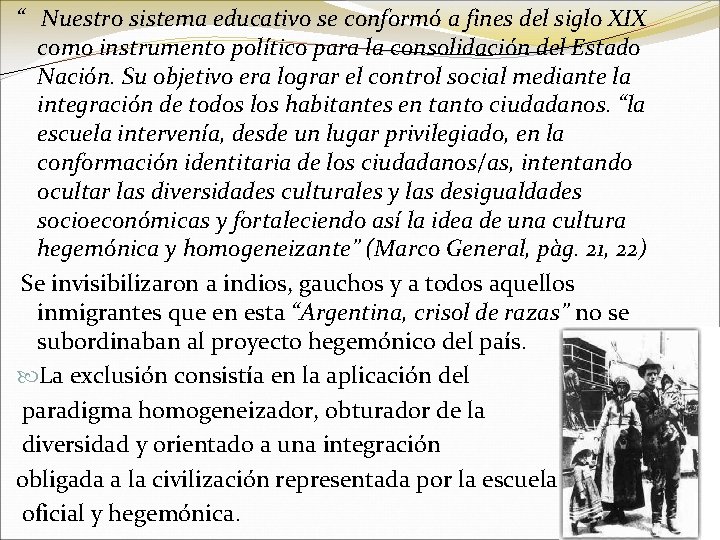 “ Nuestro sistema educativo se conformó a fines del siglo XIX como instrumento político