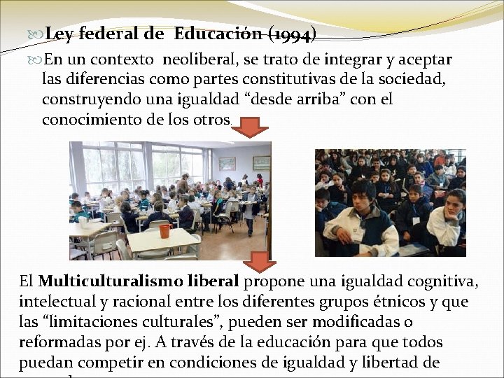 Ley federal de Educación (1994) En un contexto neoliberal, se trato de integrar