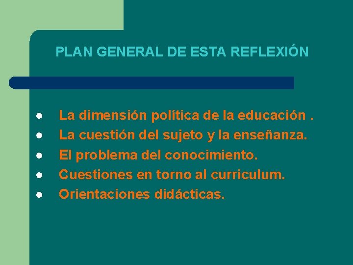 PLAN GENERAL DE ESTA REFLEXIÓN l l l La dimensión política de la educación.