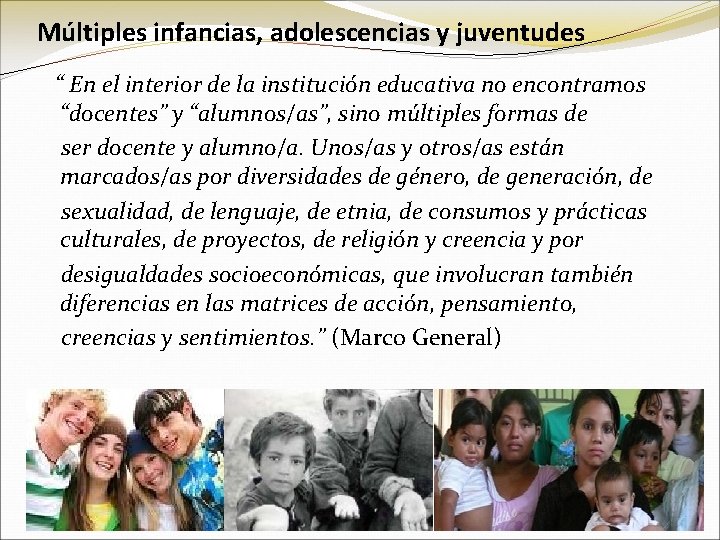 Múltiples infancias, adolescencias y juventudes “ En el interior de la institución educativa no