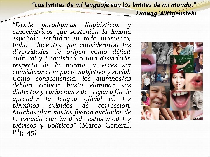 “Los límites de mi lenguaje son los límites de mi mundo. ” Ludwig Wittgenstein