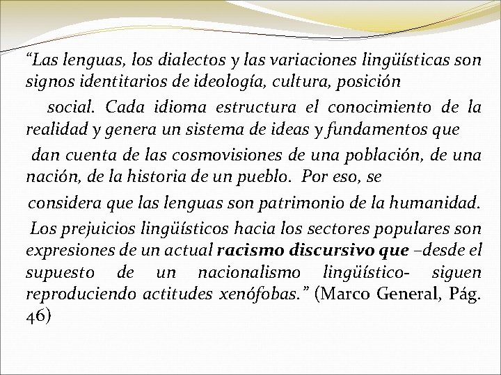 “Las lenguas, los dialectos y las variaciones lingüísticas son signos identitarios de ideología, cultura,