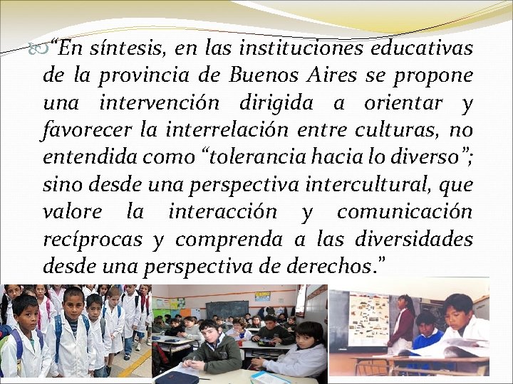  “En síntesis, en las instituciones educativas de la provincia de Buenos Aires se
