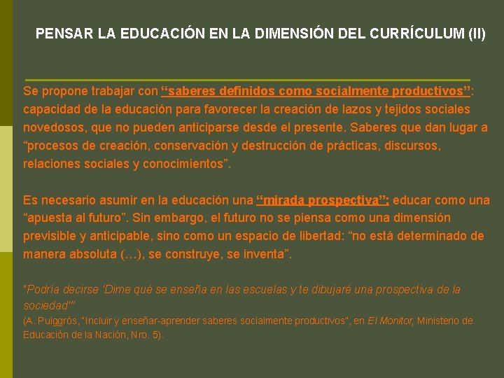 PENSAR LA EDUCACIÓN EN LA DIMENSIÓN DEL CURRÍCULUM (II) Se propone trabajar con “saberes