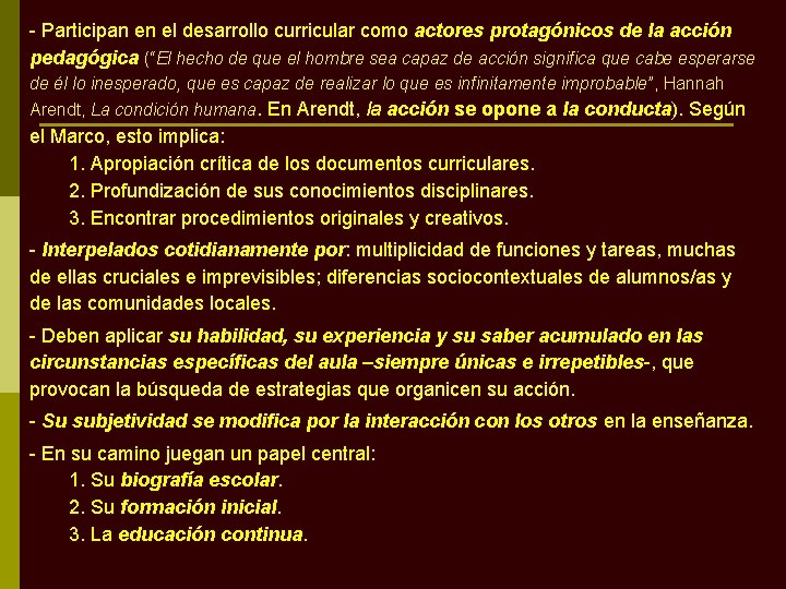 - Participan en el desarrollo curricular como actores protagónicos de la acción pedagógica (“El