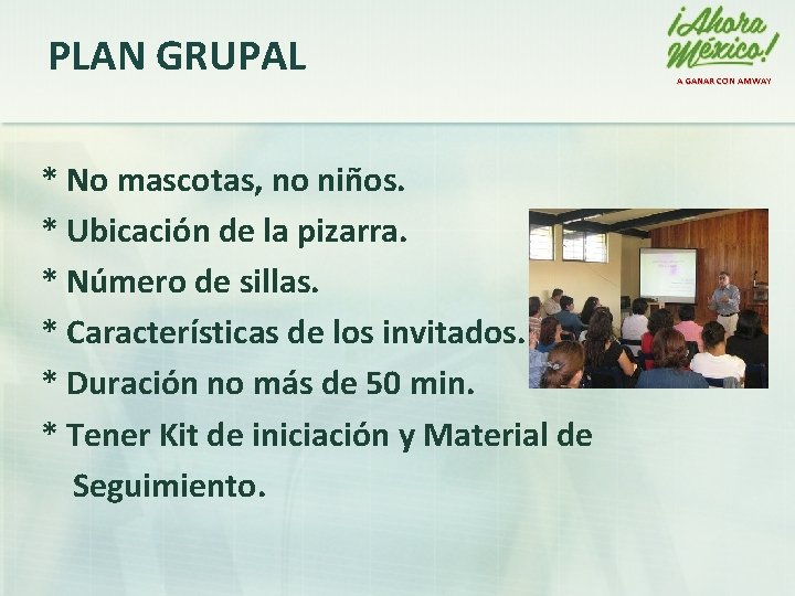 PLAN GRUPAL * No mascotas, no niños. * Ubicación de la pizarra. * Número