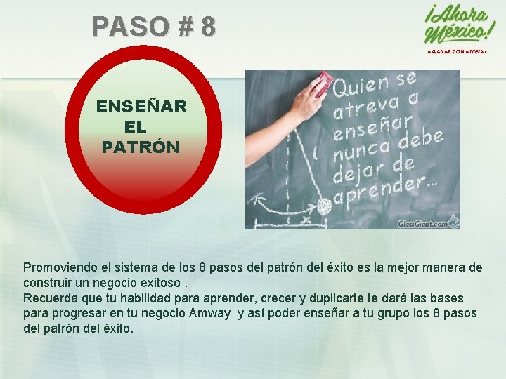 PASO # 8 A GANAR CON AMWAY ENSEÑAR EL+ PATRÓN Promoviendo el sistema de