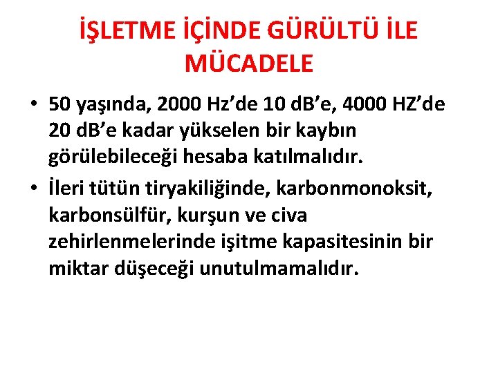 İŞLETME İÇİNDE GÜRÜLTÜ İLE MÜCADELE • 50 yaşında, 2000 Hz’de 10 d. B’e, 4000