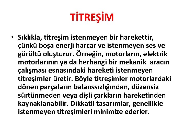 TİTREŞİM • Sıklıkla, titreşim istenmeyen bir harekettir, çünkü boşa enerji harcar ve istenmeyen ses