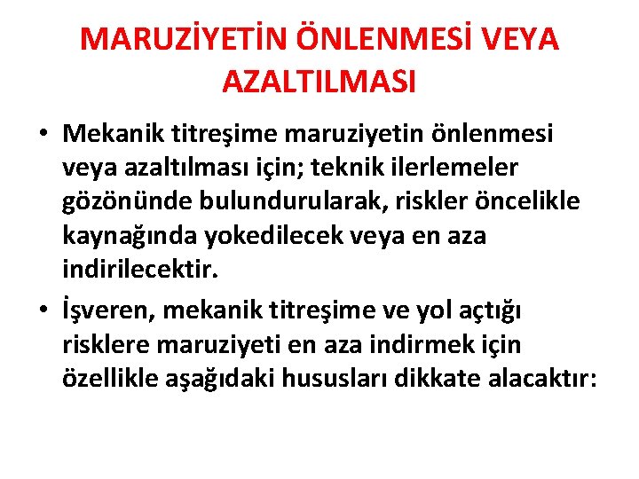 MARUZİYETİN ÖNLENMESİ VEYA AZALTILMASI • Mekanik titreşime maruziyetin önlenmesi veya azaltılması için; teknik ilerlemeler