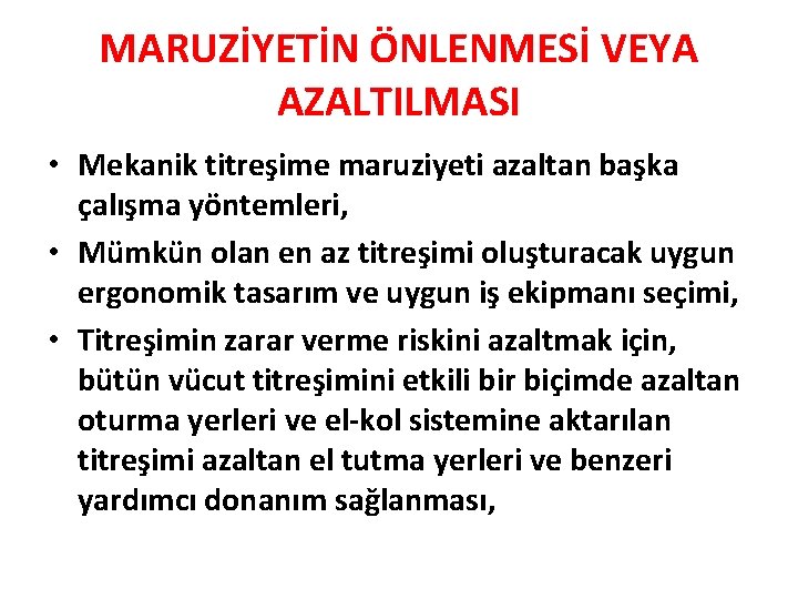 MARUZİYETİN ÖNLENMESİ VEYA AZALTILMASI • Mekanik titreşime maruziyeti azaltan başka çalışma yöntemleri, • Mümkün