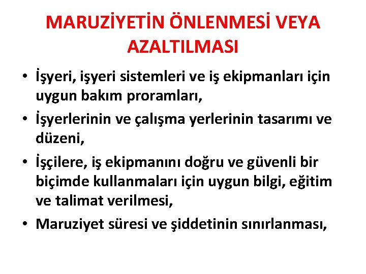 MARUZİYETİN ÖNLENMESİ VEYA AZALTILMASI • İşyeri, işyeri sistemleri ve iş ekipmanları için uygun bakım