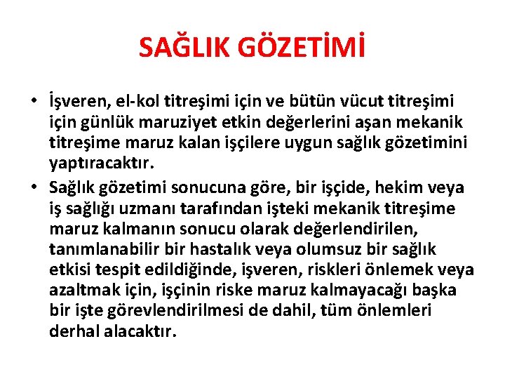 SAĞLIK GÖZETİMİ • İşveren, el-kol titreşimi için ve bütün vücut titreşimi için günlük maruziyet