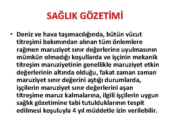 SAĞLIK GÖZETİMİ • Deniz ve hava taşımacılığında, bütün vücut titreşimi bakımından alınan tüm önlemlere