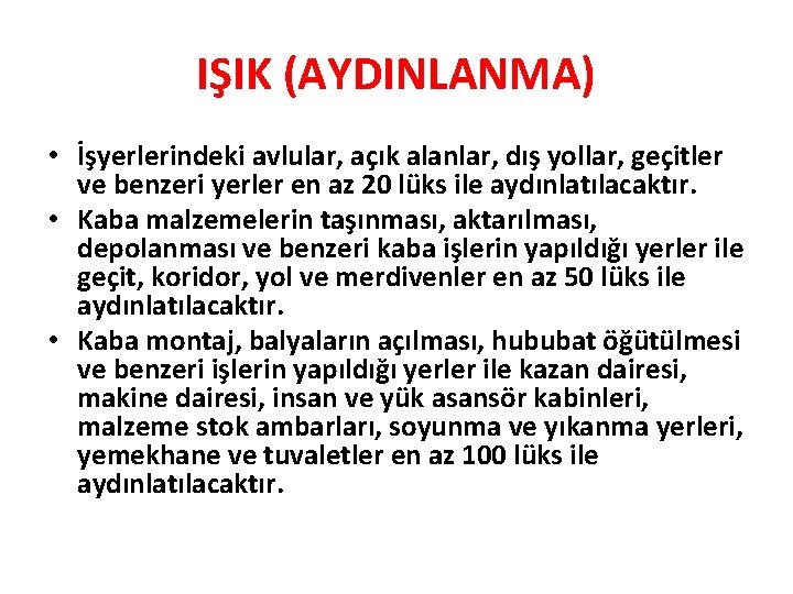 IŞIK (AYDINLANMA) • İşyerlerindeki avlular, açık alanlar, dış yollar, geçitler ve benzeri yerler en