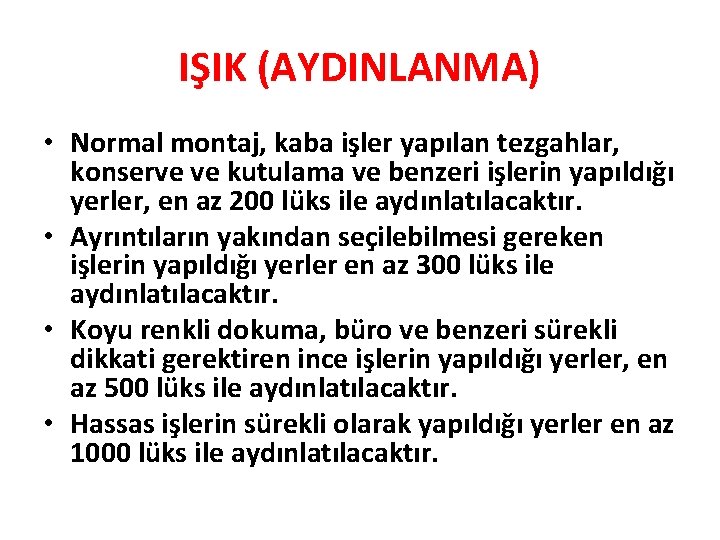 IŞIK (AYDINLANMA) • Normal montaj, kaba işler yapılan tezgahlar, konserve ve kutulama ve benzeri