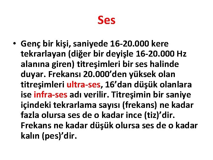 Ses • Genç bir kişi, saniyede 16 -20. 000 kere tekrarlayan (diğer bir deyişle