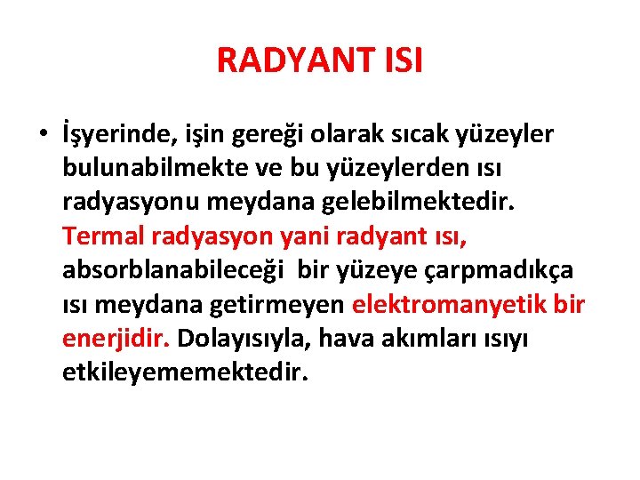 RADYANT ISI • İşyerinde, işin gereği olarak sıcak yüzeyler bulunabilmekte ve bu yüzeylerden ısı