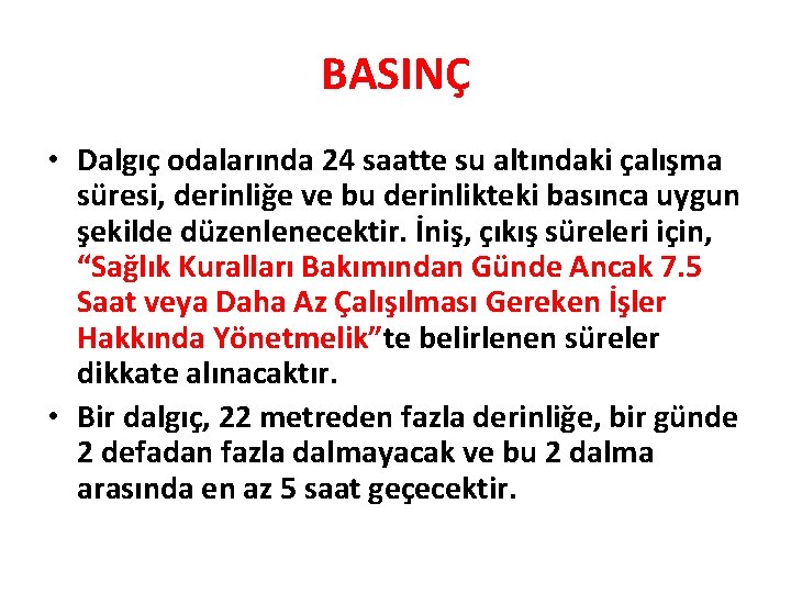BASINÇ • Dalgıç odalarında 24 saatte su altındaki çalışma süresi, derinliğe ve bu derinlikteki BASINÇ • Dalgıç odalarında 24 saatte su altındaki çalışma süresi, derinliğe ve bu derinlikteki