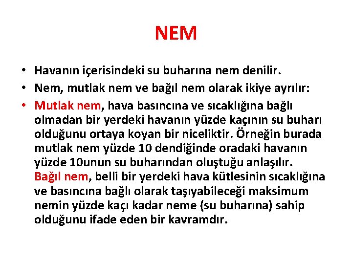 NEM • Havanın içerisindeki su buharına nem denilir. • Nem, mutlak nem ve bağıl