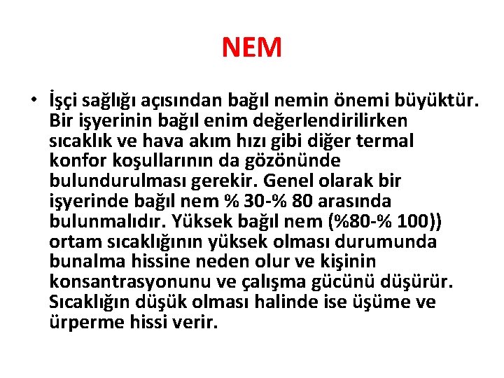 NEM • İşçi sağlığı açısından bağıl nemin önemi büyüktür. Bir işyerinin bağıl enim değerlendirilirken NEM • İşçi sağlığı açısından bağıl nemin önemi büyüktür. Bir işyerinin bağıl enim değerlendirilirken