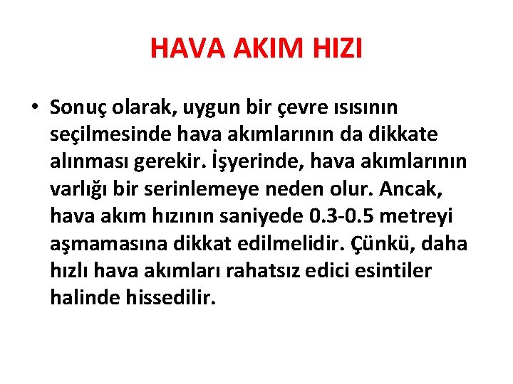 HAVA AKIM HIZI • Sonuç olarak, uygun bir çevre ısısının seçilmesinde hava akımlarının da HAVA AKIM HIZI • Sonuç olarak, uygun bir çevre ısısının seçilmesinde hava akımlarının da