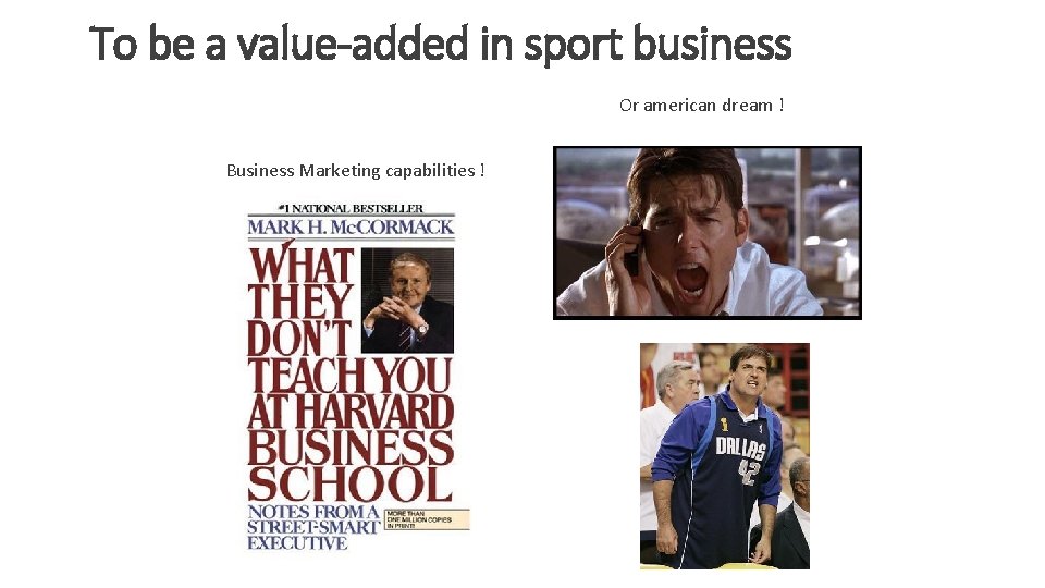 To be a value-added in sport business Or american dream ! Business Marketing capabilities