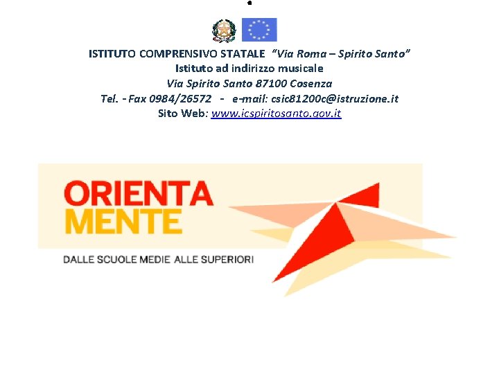 . ISTITUTO COMPRENSIVO STATALE “Via Roma – Spirito Santo” Istituto ad indirizzo musicale Via . ISTITUTO COMPRENSIVO STATALE “Via Roma – Spirito Santo” Istituto ad indirizzo musicale Via