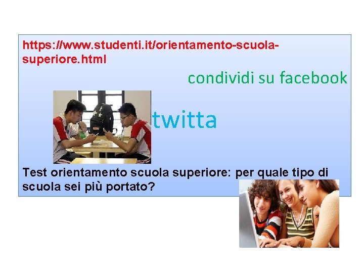 https: //www. studenti. it/orientamento-scuolasuperiore. html condividi su facebook twitta Test orientamento scuola superiore: per https: //www. studenti. it/orientamento-scuolasuperiore. html condividi su facebook twitta Test orientamento scuola superiore: per