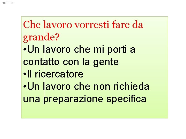 Che lavoro vorresti fare da grande? • Un lavoro che mi porti a contatto Che lavoro vorresti fare da grande? • Un lavoro che mi porti a contatto
